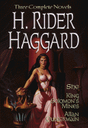H. Rider Haggard: She, King Solomon's Mine & Allan Quartermain - Haggard, H Rider, Sir
