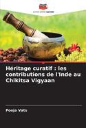 H?ritage curatif: les contributions de l'Inde au Chikitsa Vigyaan