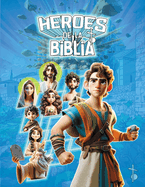 H?roes de la biblia: Una Gu?a para Nios y J?venes de los Valores y Virtudes Cristianos a trav?s de las Aventuras de los Personajes B?blicos