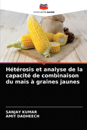 H?t?rosis et analyse de la capacit? de combinaison du ma?s ? graines jaunes