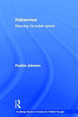 Habermas: Rescuing the Public Sphere - Johnson, Pauline
