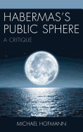 Habermas's Public Sphere: A Critique