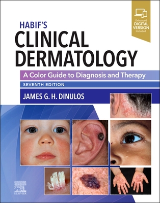 Habif's Clinical Dermatology: A Color Guide to Diagnosis and Therapy - Dinulos, James G., MD