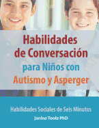 Habilidades de Conversacin para Nios con Autismo y Asperger: Habilidades Sociales de Seis Minutos