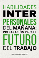 Habilidades interpersonales del maana: preparaci?n para el futuro del trabajo