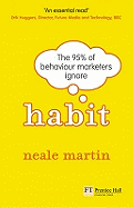 Habit: The 95% of Behaviour Marketers Ignore