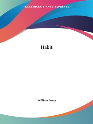 Habit - James, William, Dr.