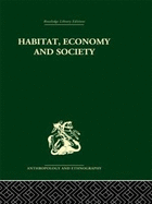 Habitat, Economy and Society: A Geographical Introduction to Ethnology