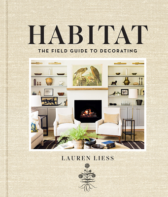 Habitat: The Field Guide to Decorating - Liess, Lauren