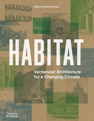 Habitat: Vernacular Architecture for a Changing Climate - Piesik, Sandra (Editor)