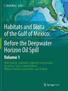 Habitats and Biota of the Gulf of Mexico: Before the Deepwater Horizon Oil Spill: Volume 1: Water Quality, Sediments, Sediment Contaminants, Oil and Gas Seeps, Coastal Habitats, Offshore Plankton and Benthos, and Shellfish