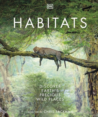 Habitats: Discover Earth's Precious Wild Places - DK, and Packham, Chris (Foreword by)