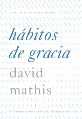 Habitos de Gracia - Mathis, David