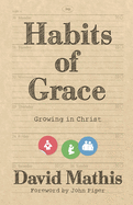 Habits of Grace: Growing in Christ