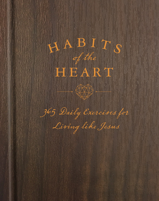 Habits of the Heart: 365 Daily Exercises for Living Like Jesus - Butler, Katherine J