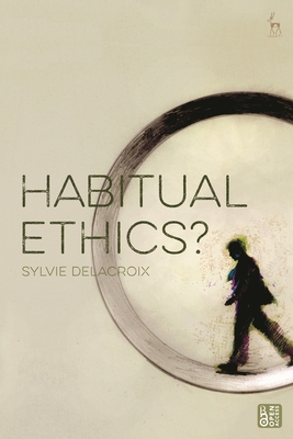 Habitual Ethics? - Delacroix, Sylvie