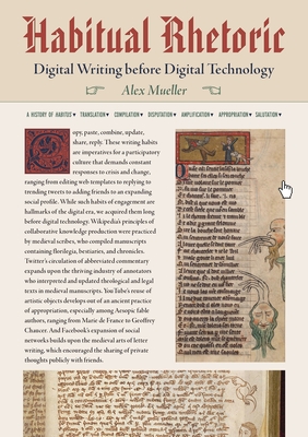 Habitual Rhetoric: Digital Writing Before Digital Technology - Mueller, Alex