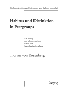 Habitus Und Distinktion in Peergroups: Ein Beitrag Zur Rekonstruktiven Schul- Und Jugendkulturforschung
