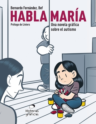 Habla Mar?a: Una Novela Grfica Sobre El Autismo - Fernandez, Bernardo