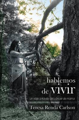 Hablemos de Vivir - Carlson, Teresa Renda, and Carlson, Licia (Foreword by), and Mayolo-Quiroga, Nydia (Translated by)