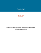 Haccp: Erstellung und Umsetzung eines HACCP-Konzeptes in Kindertagesst?tten