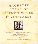 Hachette Atlas of French Wines & Vineyards - Ribereau-Gayon, Pascal (Editor), and Parker, Robert M, Jr. (Foreword by)