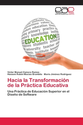 Hacia la Transformaci?n de la Prctica Educativa - Zamora Ramos, V?ctor Manuel, and Mac?as Brambila, Hassem Rub?n, and Jim?nez Rodr?guez, Mario