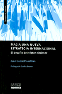 Hacia una Nueva Estrategia Internacional: El Desafio de Nestor Kirchner