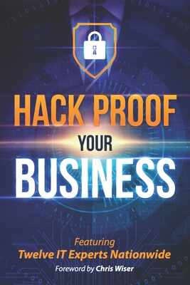 Hack Proof Your Business - Morgan, Jeri, and Daley, Michael, and Kistler, John