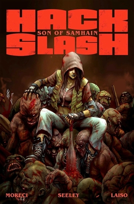 Hack/Slash: Son of Samhain Volume 1 - Moreci, Michael, and Seeley, Steve, and Laiso, Emilio