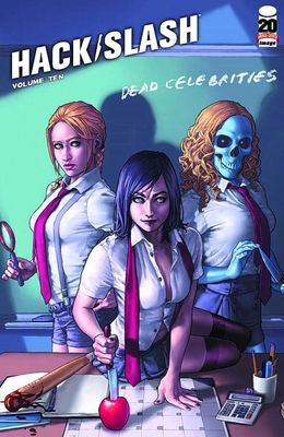 Hack/Slash Volume 10: Dead Celebrities - Seeley, Tim, and Cereno, Benito, and Leister, Daniel