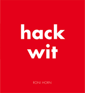 Hack Wit: Roni Horn