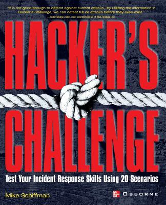 Hacker's Challenge: Test Your Incident Response Skills Using 20 Scenarios - Schiffman, Mike (Conductor)