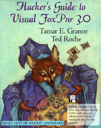 Hacker's Guide to Visual FoxPro 3.0: An Irreverent Look at How FoxPro Really Works