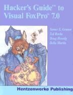 Hacker's Guide to Visual FoxPro 7.0 - Granor, Tamar E, and Roche, Ted, and Hennig, Doug