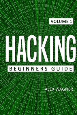 Hacking: Beginners Guide - Wagner, Alex