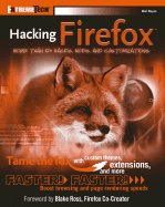 Hacking Firefox: More Than 150 Hacks, Mods, and Customizations