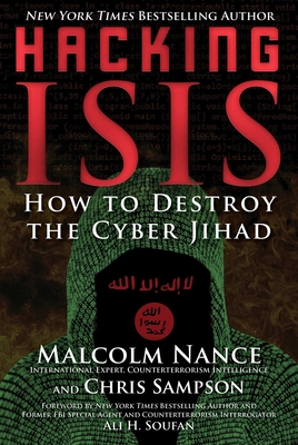 Hacking ISIS: How to Destroy the Cyber Jihad - Nance, Malcolm, and Sampson, Chris