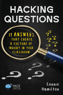 Hacking Questions: 11 Answers That Create a Culture of Inquiry in Your Classroom