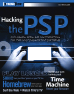 Hacking the PSP: Cool Hacks, Mods, and Customizations for the Sony PlayStation Portable