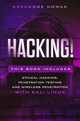 Hacking!: This book includes: A Guide to Ethical Hacking, Penetration Testing and Wireless Penetration with KALI LINUX - Nowak, Grzegorz