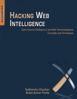 Hacking Web Intelligence - Chauhan, Sudhanshu, and Panda, Nutan