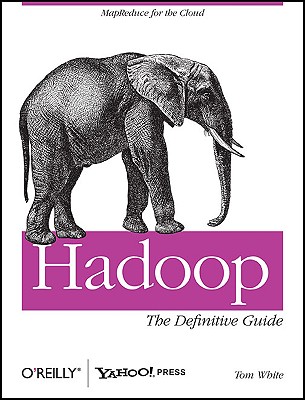 Hadoop: The Definitive Guide - White, Tom, and Cutting, Doug (Foreword by)