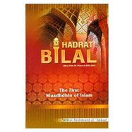 Hadrat Bilal: The First Muadhdhin of the Prophet of Islam
