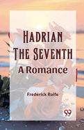 Hadrian the Seventh: A Romance