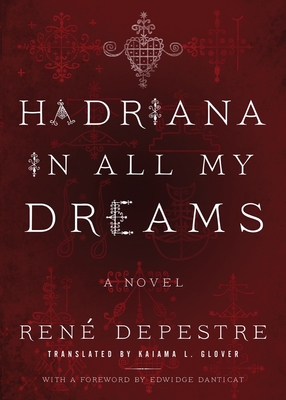 Hadriana in All My Dreams - Depestre, Ren, and Danticat, Edwidge (Foreword by), and Glover, Kaiama L (Translated by)