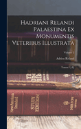 Hadriani Relandi Palaestina Ex Monumentis Veteribus Illustrata: Tomus I [-II]; Volume 2