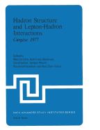 Hadron Structure and Lepton-Hadron Interactions: Cargese 1977