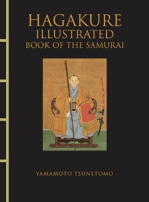 Hagakure Illustrated - Tsunetomo, Yamamoto, and Clegg, Melanie (Translated by)