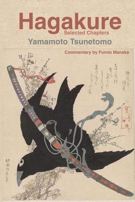 Hagakure: Selected Chapters - Manaka, Fumio, and Shahan, Eric (Translated by), and Tsunetomo, Yamamoto